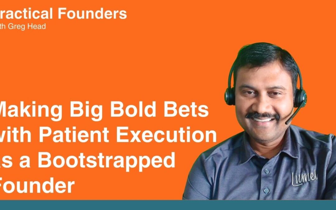 #145: Making Big Bold Bets with Patient Execution as a Bootstrapped Founder – Gopal Krishnamurthy
