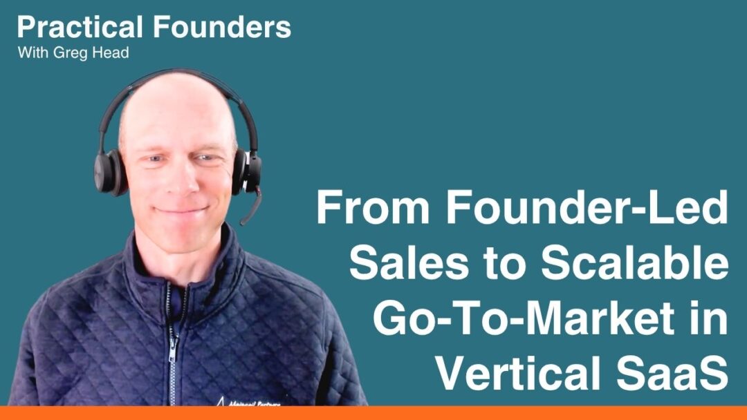 #144: From Founder-Led Sales to Scalable Go-To-Market in Vertical SaaS – Phil Stern