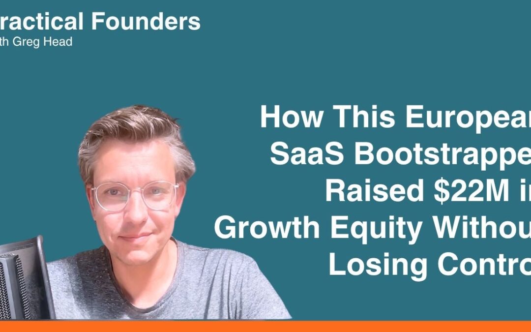 #146: This European SaaS Bootstrapper Raised $22M in Growth Equity Without Losing Control – Roy van den Broek