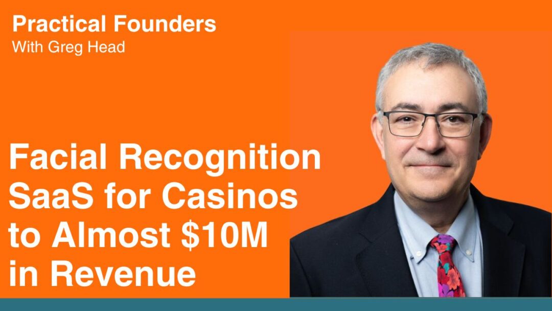 #151: Facial Recognition SaaS for Casinos to Almost $10M in Revenue – Henry Valentino