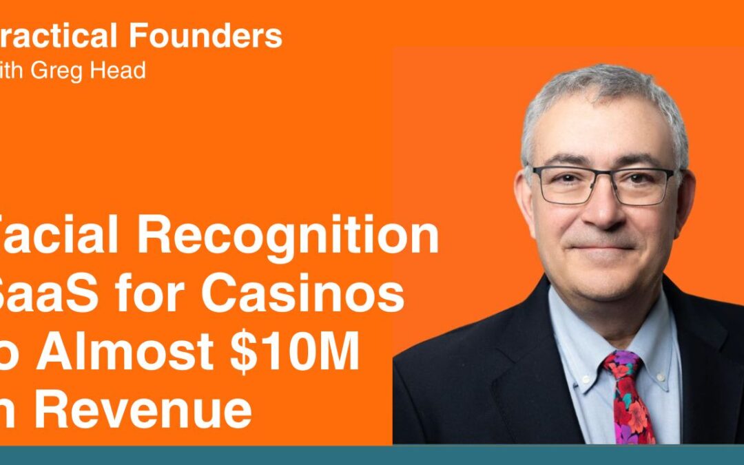 #151: Facial Recognition SaaS for Casinos to Almost $10M in Revenue – Henry Valentino