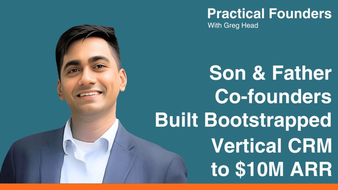 #156: Bootstrapper Built Vertical CRM to $10M ARR with Co-founder Dad – Shoanak (Sean) Mallapurkar