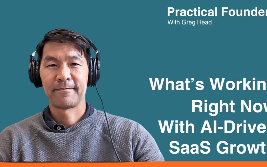 #162: Practical Investor – What’s Working Now in AI-Driven SaaS Growth – Dave Yuan