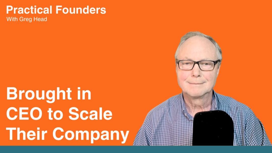 #167: Practical Founders Brought in CEO to Scale Their Company – Darryl Pahl