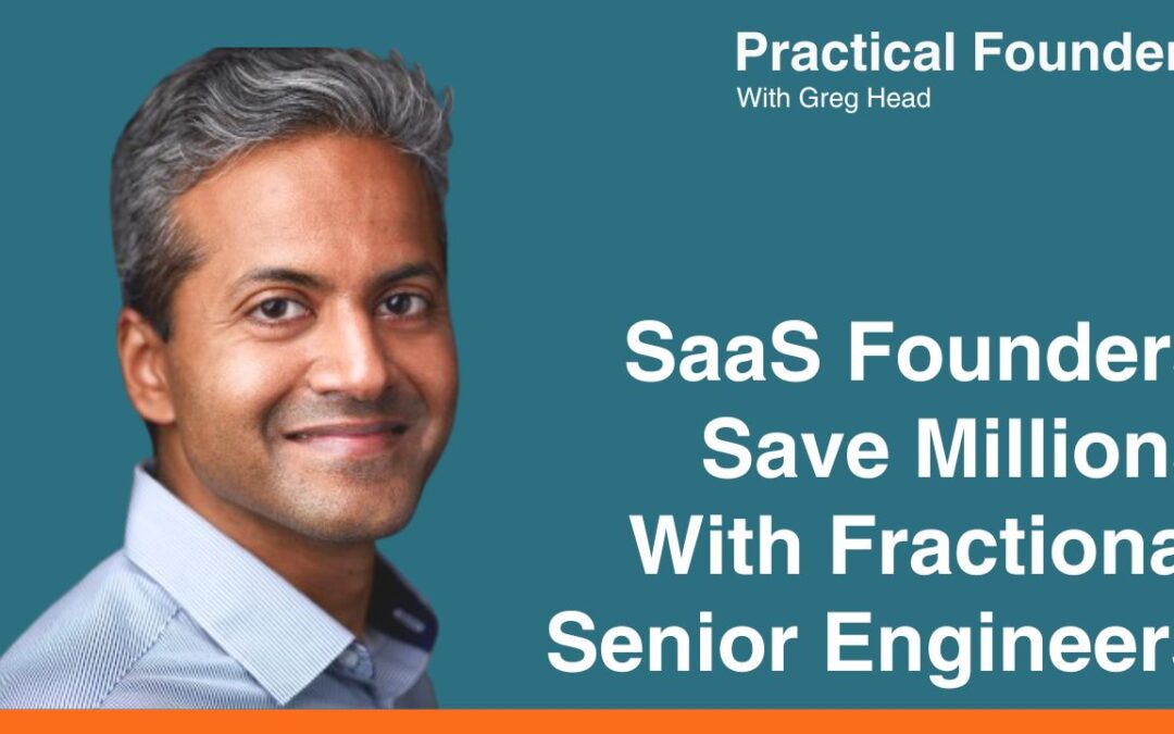 #164: SaaS Founders Save Millions With Fractional Senior Engineers – Praveen Ghanta