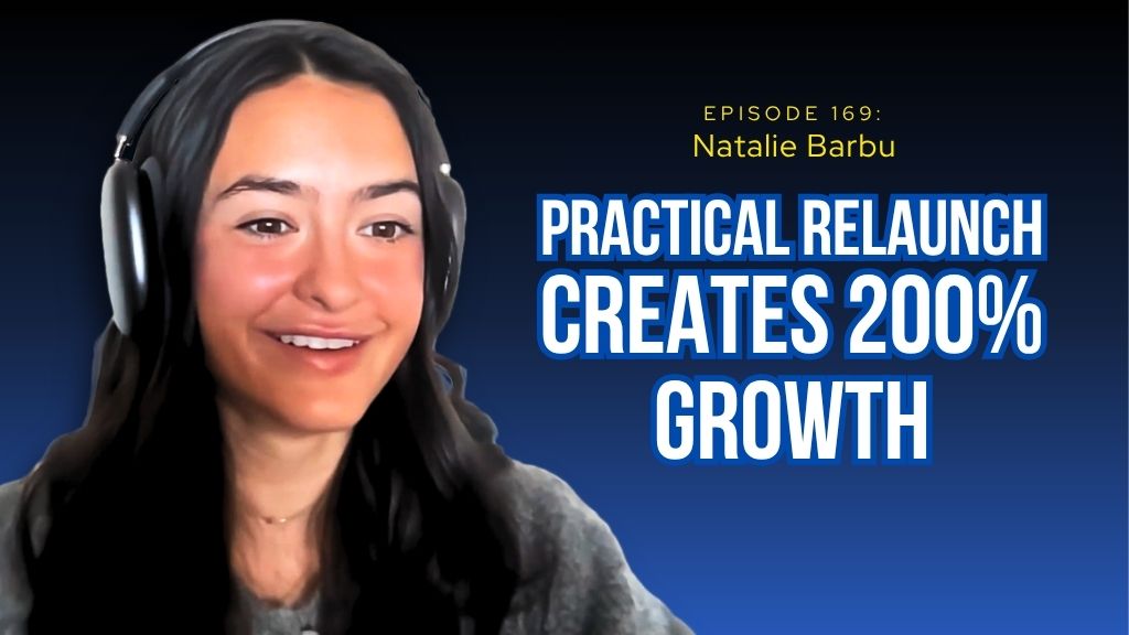 #169: Practical Pivot and Relaunch Created Profitable 200% Growth – Natalie Barbu