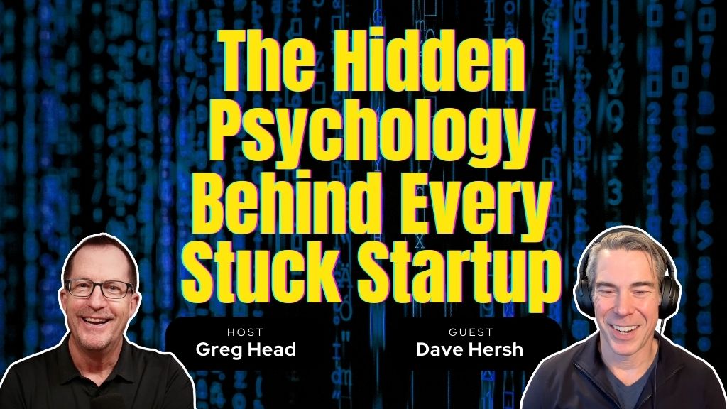#175: The Hidden Founder Psychology Patterns Behind Stuck SaaS Companies – Dave Hersh
