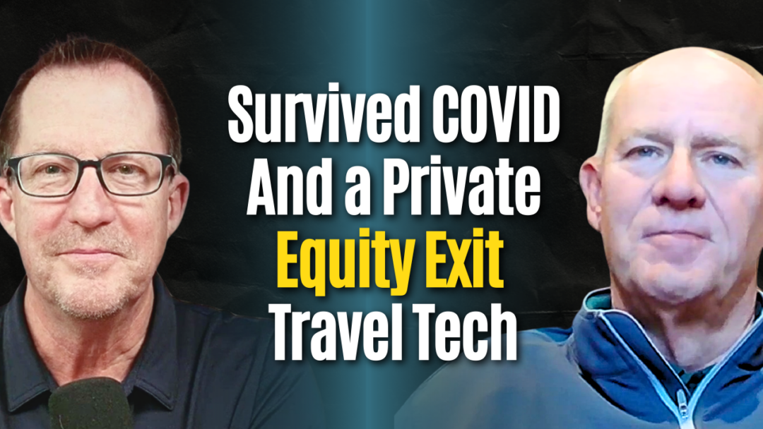 #185: Survived COVID and a PE Exit —A Travel Tech Founder’s Journey – Steve Reynolds